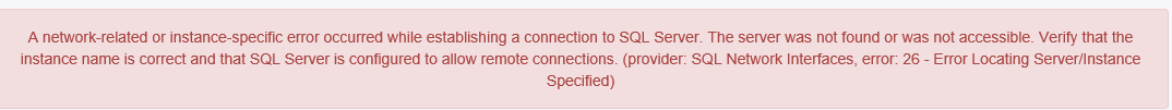 SQL Server connection error dialog: 'A network-related or instance-specific error occurred while establishing a connection to SQL Server... (provider: SQL Network Interfaces, error: 26 - Error Locating Server/Instance Specified)'.