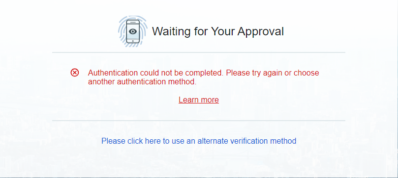 Waiting for Your Approval screen showing the error Authentication could not be completed. Please try again or choose another authentication method, with a Learn more link and an option to use an alternate verification method.