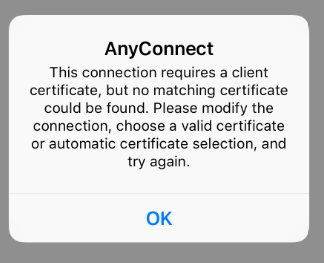 Error message displayed in the AnyConnect app on iOS when a certificate has not been imported using this procedure.