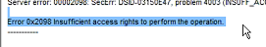 Ldp error message reading Error 0x2098 Insufficient access rights to perform the operation.