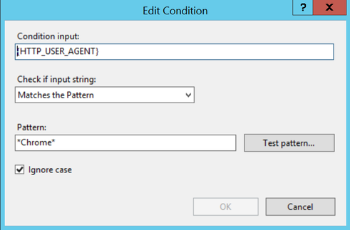 IIS Edit Condition dialog with Condition input {HTTP_USER_AGENT}, Matches the Pattern, and Pattern set to *Chrome*.